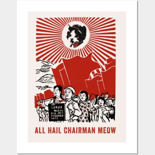 All Hail Chairman Meow Posters and Art